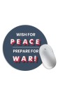 Wish For Peace - Prepare for War Mouse Pad