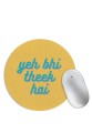 Yeh Bhi Theek Hai Mouse Pad