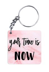 Your Time is Now Keychain