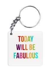 Today is Fabulous Keychain