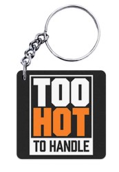 Too Hot to Handle Keychain