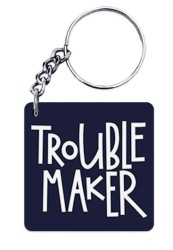 Trouble Maker Keychain