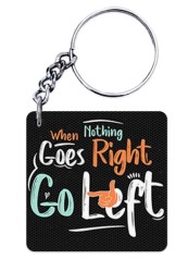 When Nothing Goes Right Go Left Keychain