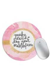 Make Each Day Your Masterpiece Mouse Pad