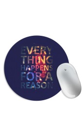 Everything Happens for a Reason Mouse Pad