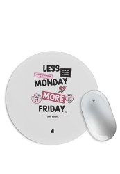 Less Monday More Friday Mouse Pad