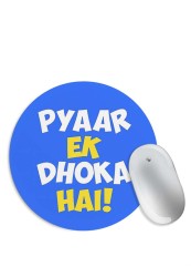 Pyaar Ek Dhoka Hai Mouse Pad