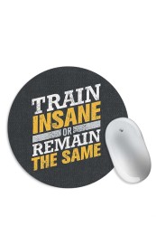 Train Insane or Remain Same Mouse Pad