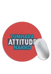 Tumhara Attitude Nakko Mouse Pad