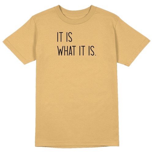 It is what it is Round Collar Cotton Tshirt