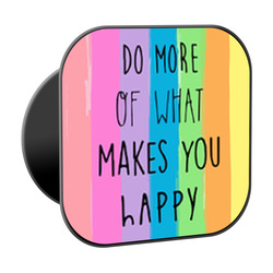Do What Makes You Happy Phone Grip