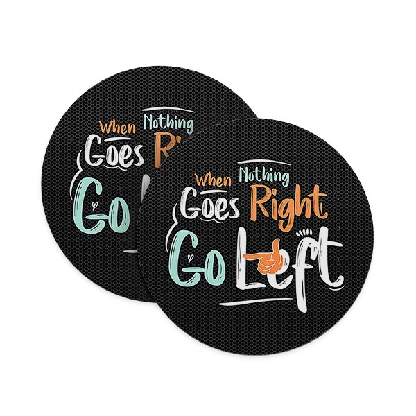 When Nothing Goes Right Go Left Coasters