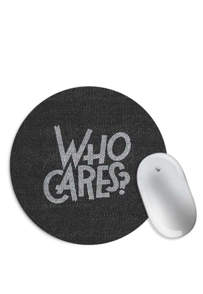 Who Cares Mouse Pad